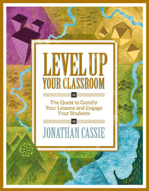 Level Up Your Classroom: The Quest to Gamify Your Lessons and Engage Your Students: The Quest to Gamify Your Lessons and Engage ,Used