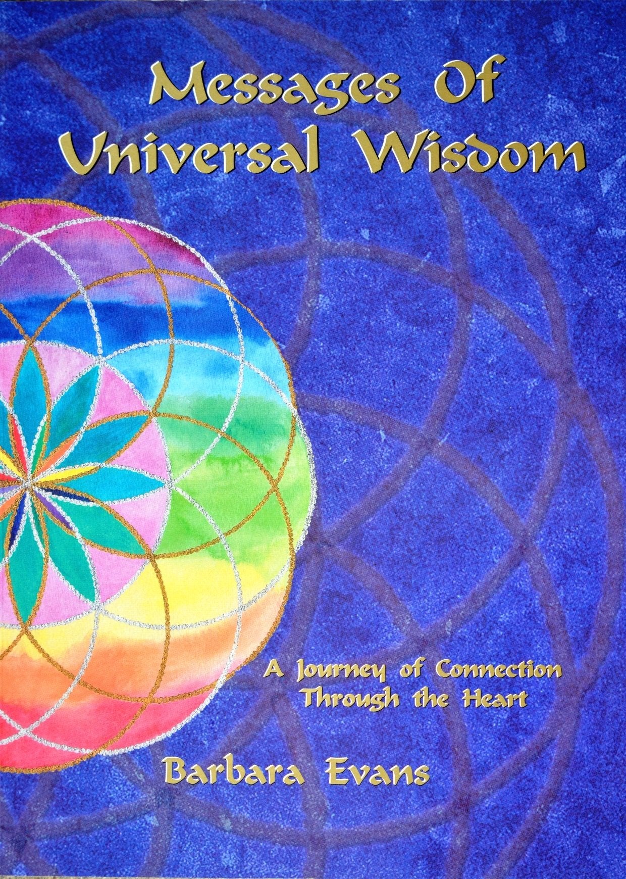 Messages Of Universal Wisdom: A Journey Of Connection Through The Heart,New