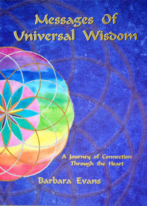Messages Of Universal Wisdom: A Journey Of Connection Through The Heart,New