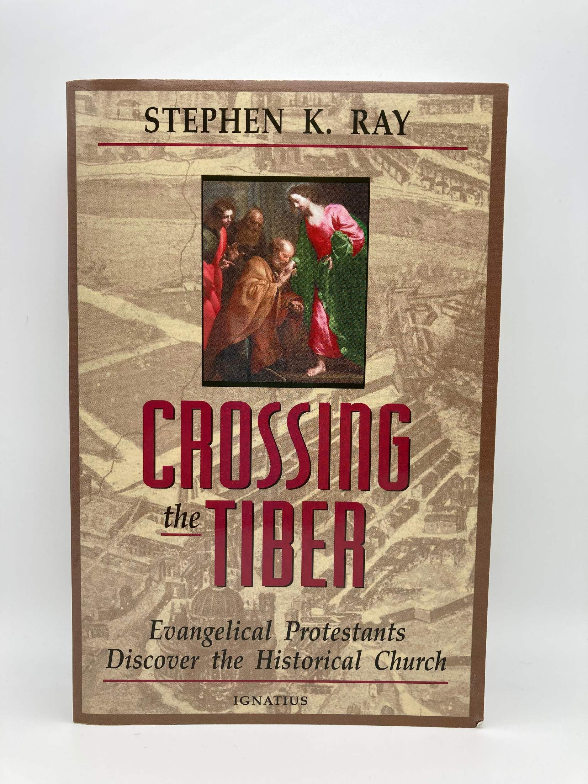Crossing the Tiber: Evangelical Protestants Discover the Historical Church,Used