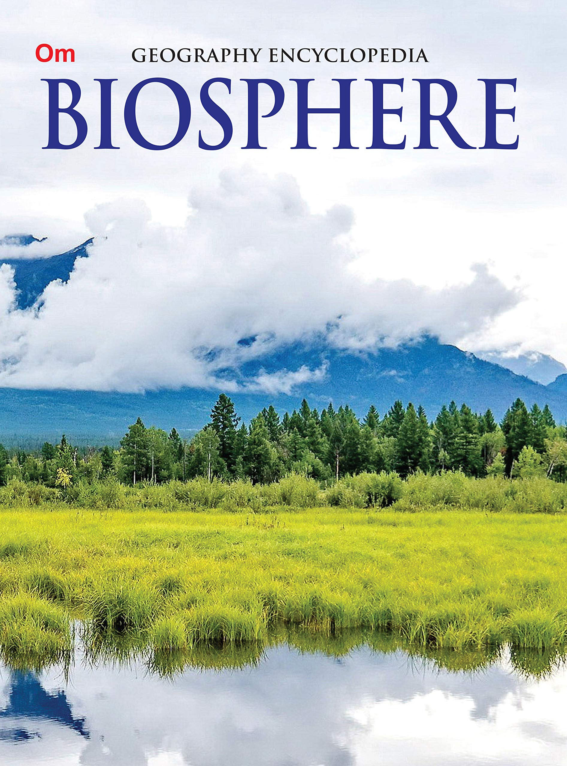 Biosphere: Geography Encyclopedia For Curious Kids | Explore Forests, Grasslands, Glaciers, Ice & Green Habitats | Natures Zones | Wild Zones Of Earth | Perfect For Young Minds | Ages 8+