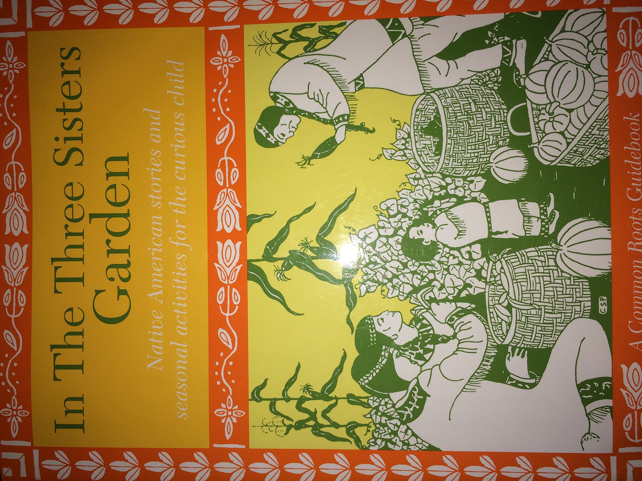 In the Three Sisters Garden: Native American stories and seasonal activities for the curious child,Used