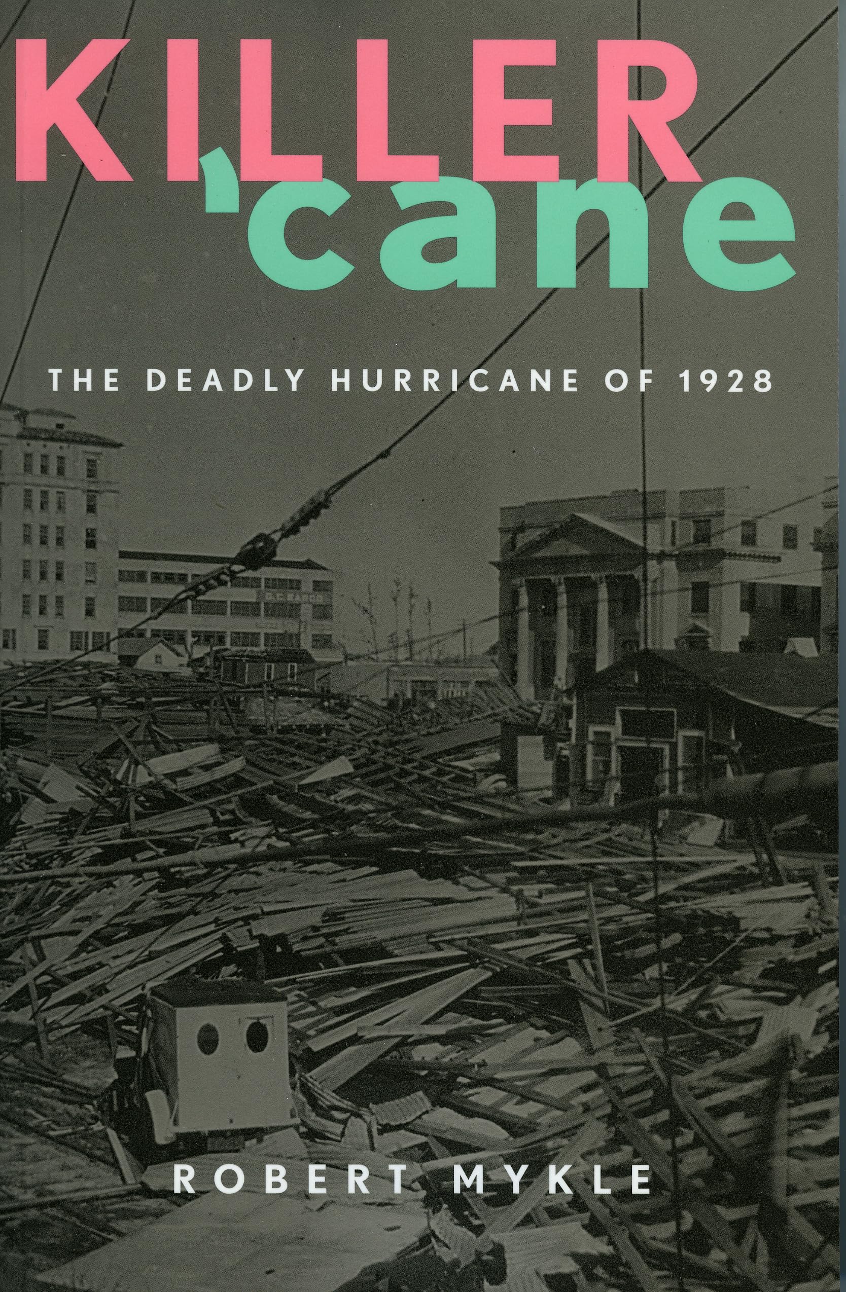 Killer 'Cane: The Deadly Hurricane Of 1928