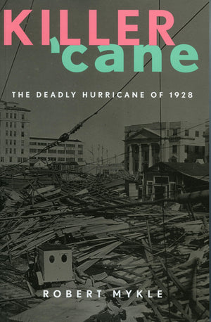 Killer 'Cane: The Deadly Hurricane Of 1928