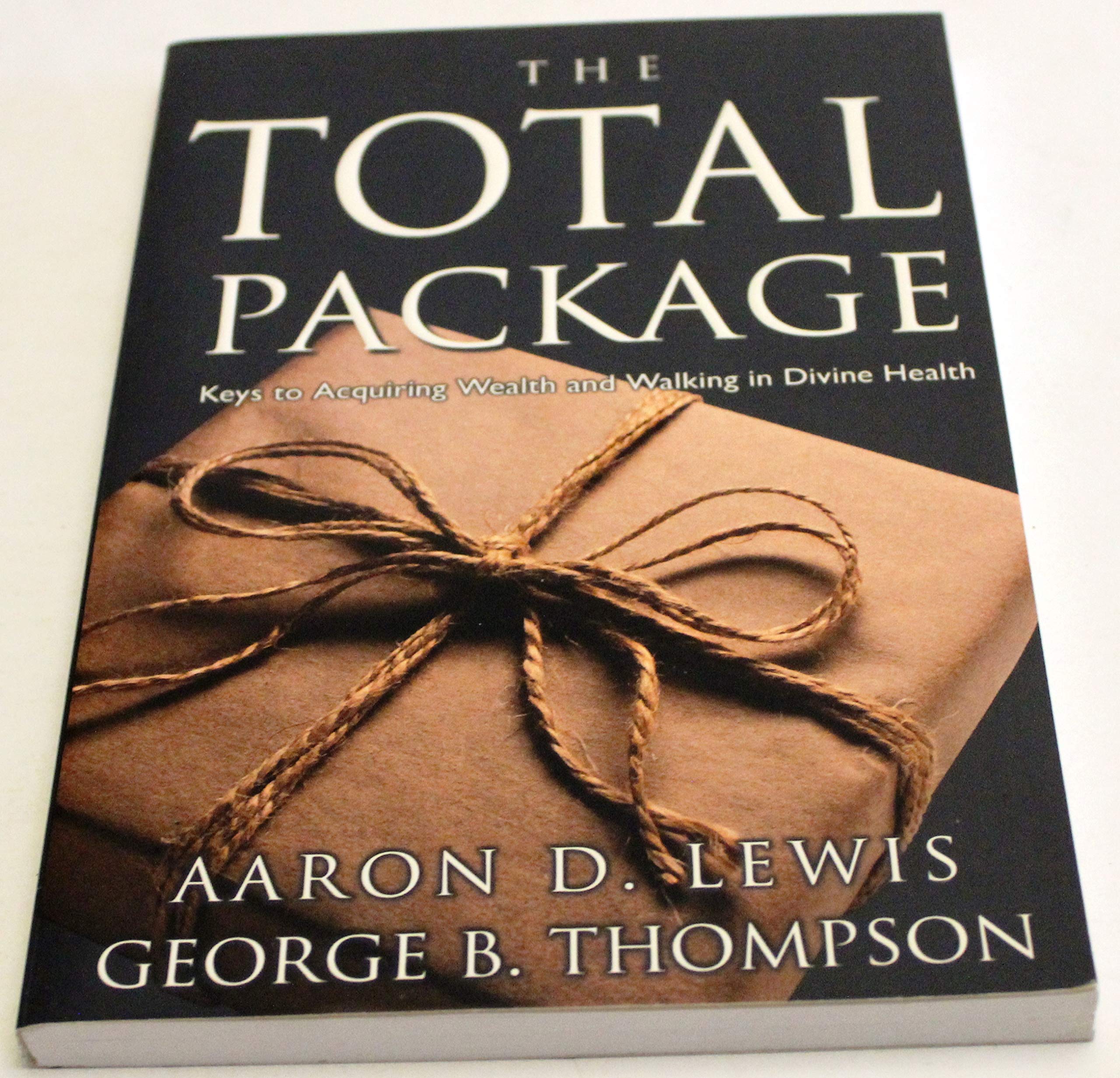 The Total Package: Keys To Perpetual Wealth And Divine Health,Used