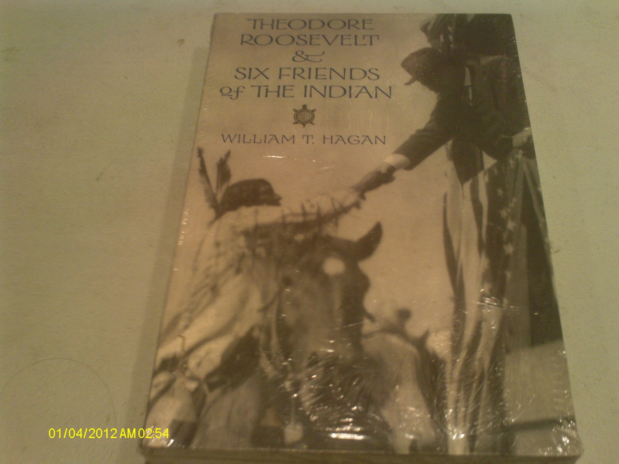 Theodore Roosevelt and Six Friends of the Indian,Used