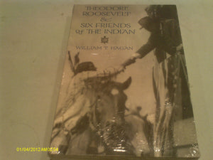 Theodore Roosevelt and Six Friends of the Indian,Used