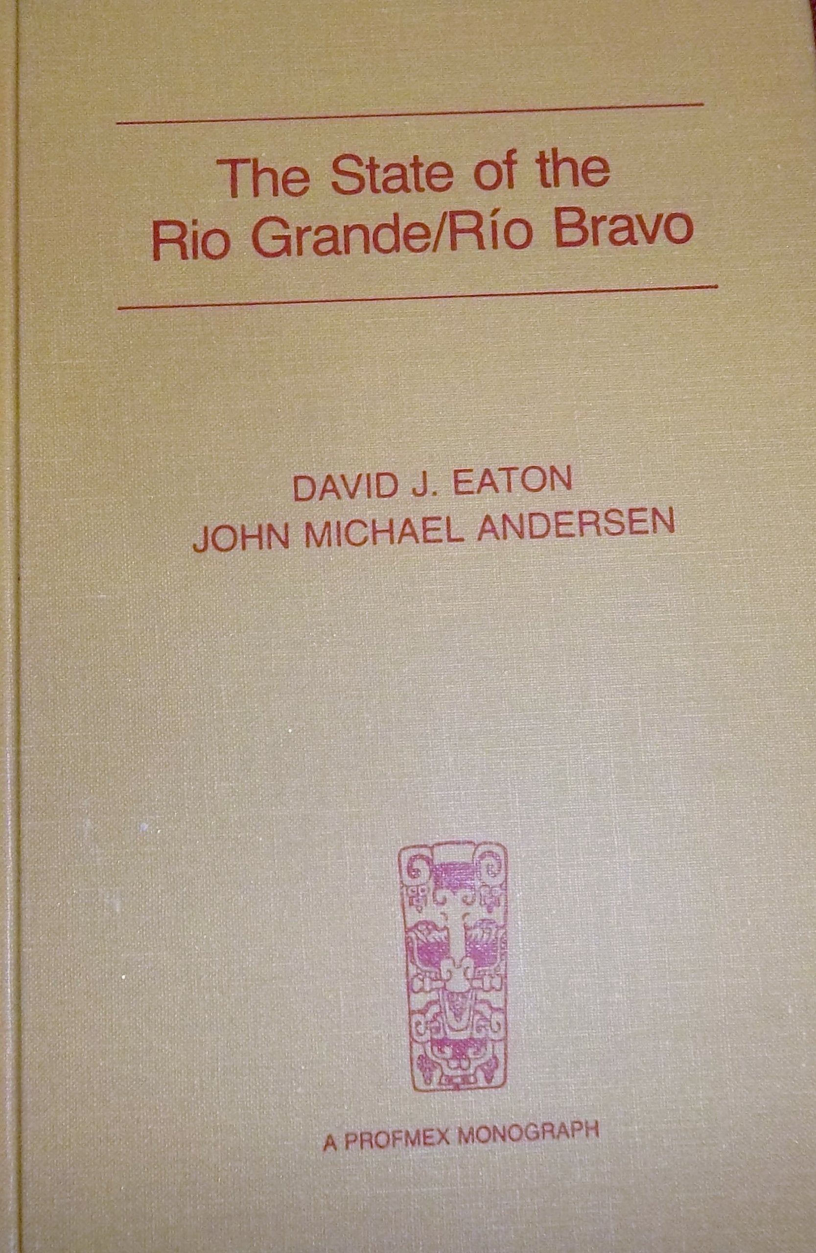 The State of the Rio Grande/Ro Bravo: A Study of Water Resource Issues Along the Texas/Mexico Border (PROFMEX),Used