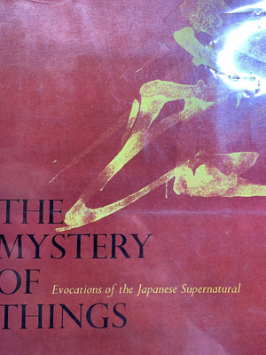 The Mystery of Things: Evocations of the Japanese Supernatural,Used