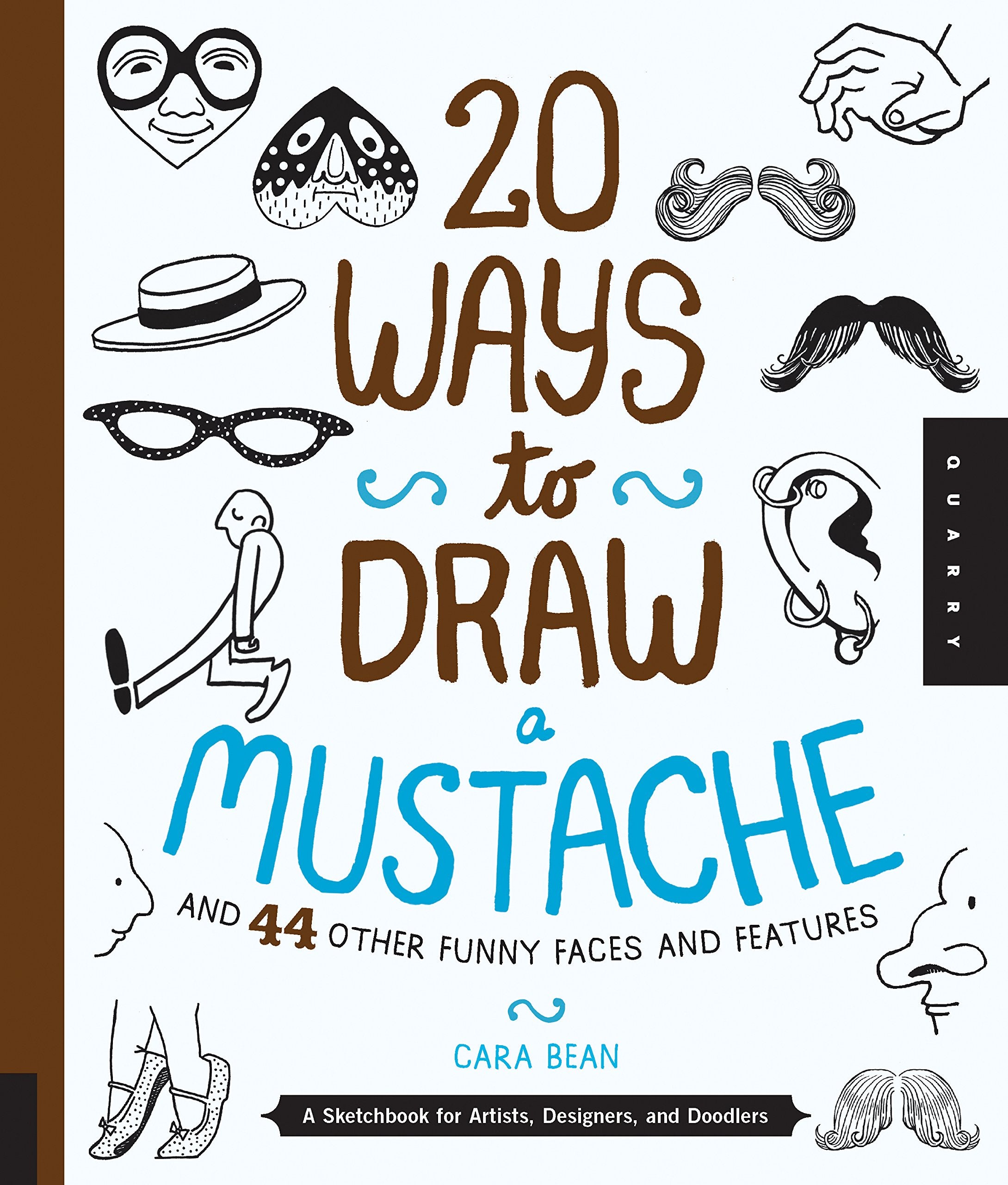 20 Ways To Draw A Mustache And 44 Other Funny Faces And Features: A Sketchbook For Artists, Designers, And Doodlers