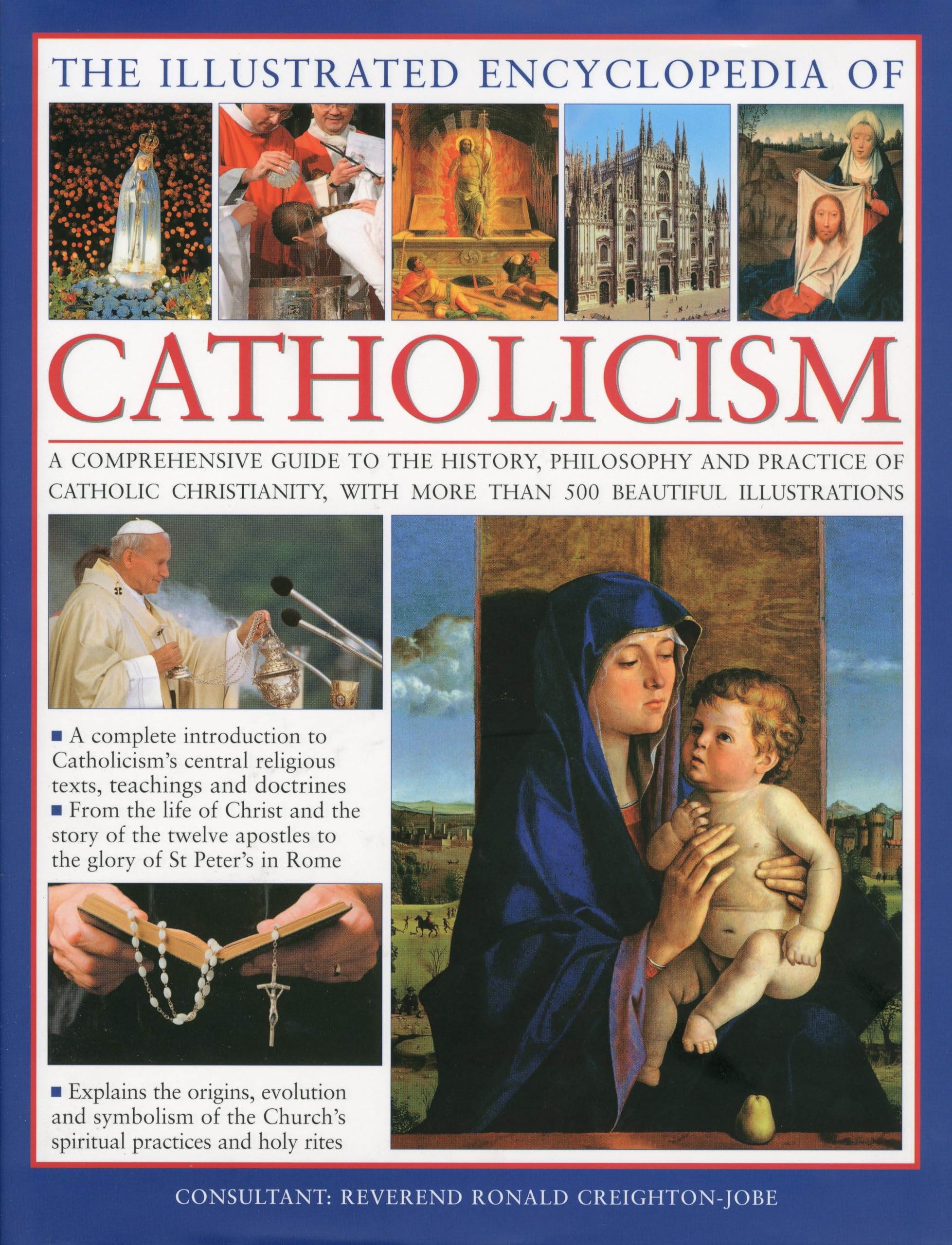 The Illustrated Encyclopedia of Catholicism: A complete guide to the history, philosophy and practice of Catholic Christianity w,New