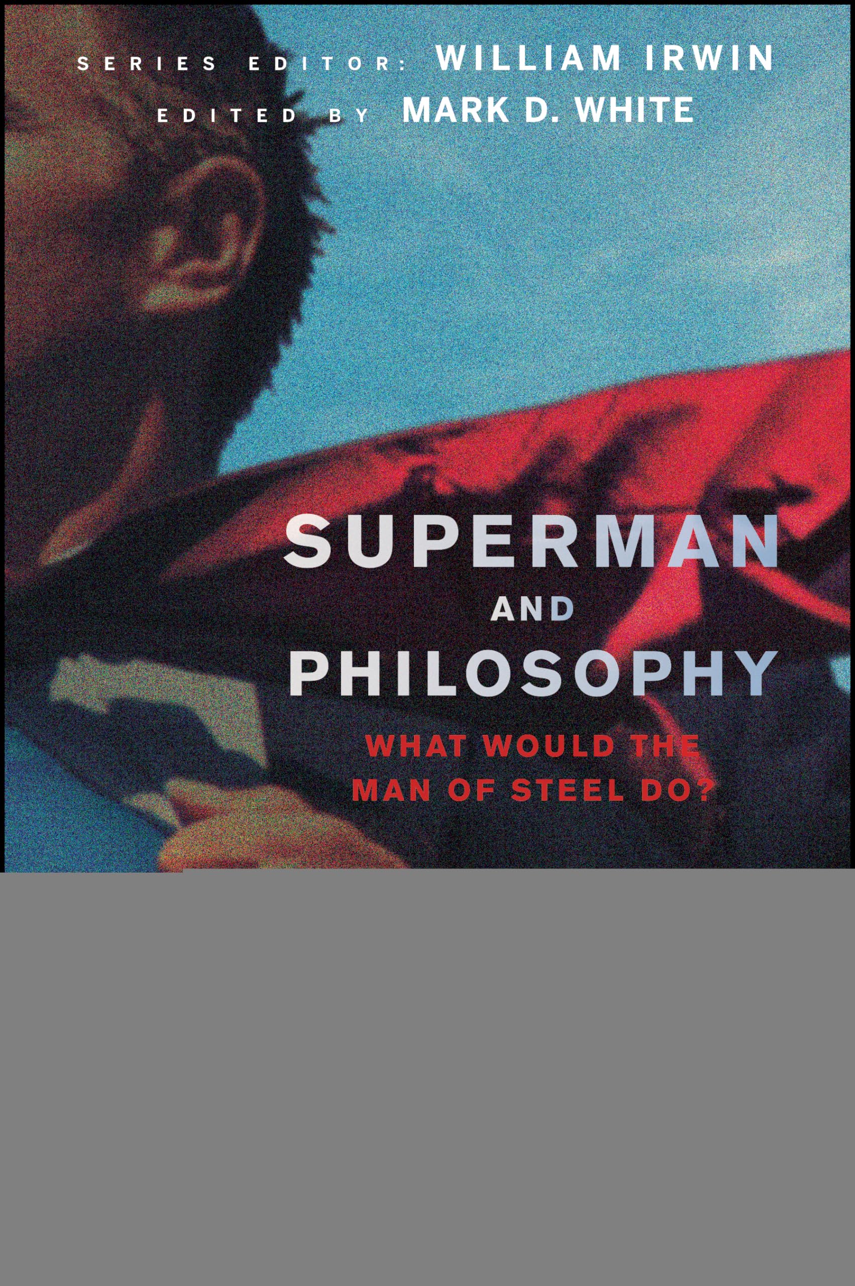 Superman and Philosophy: What Would the Man of Steel Do?,Used