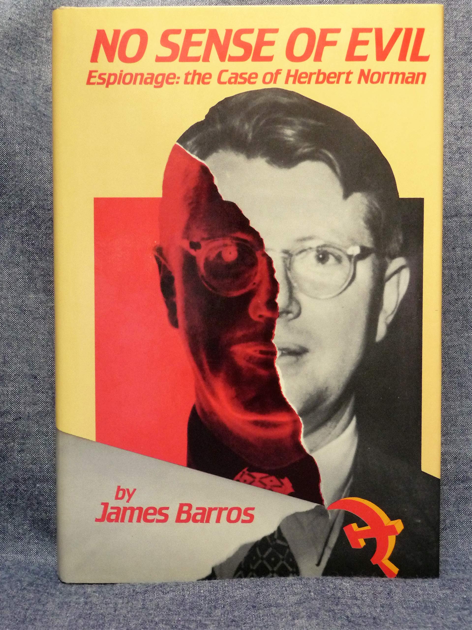 No Sense of Evil: Espionage the Case of Herbert Norman,Used