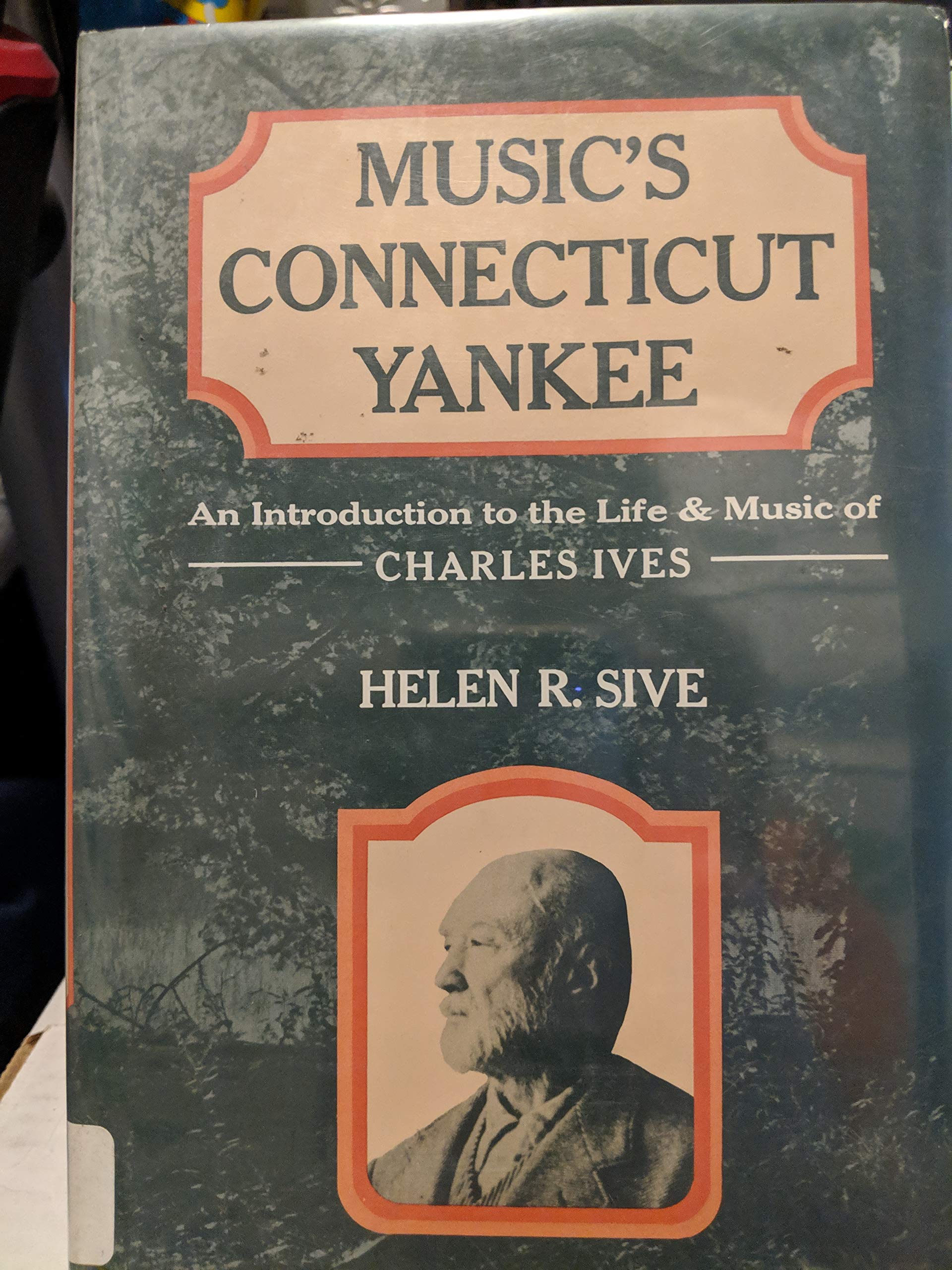 Music's Connecticut Yankee: An introduction to the life and music of Charles Ives,Used