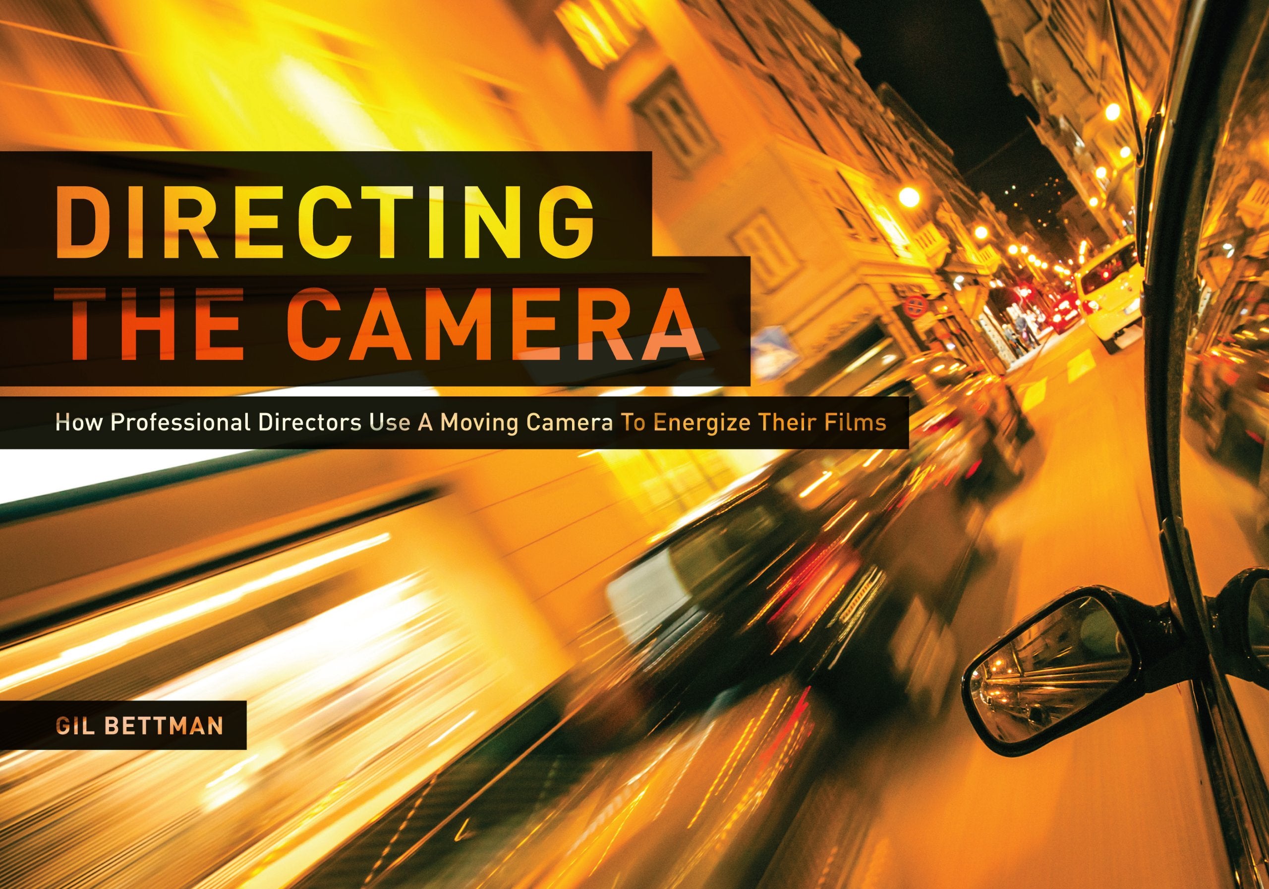 Directing The Camera: How Professional Directors Use A Moving Camera To Energize Their Films