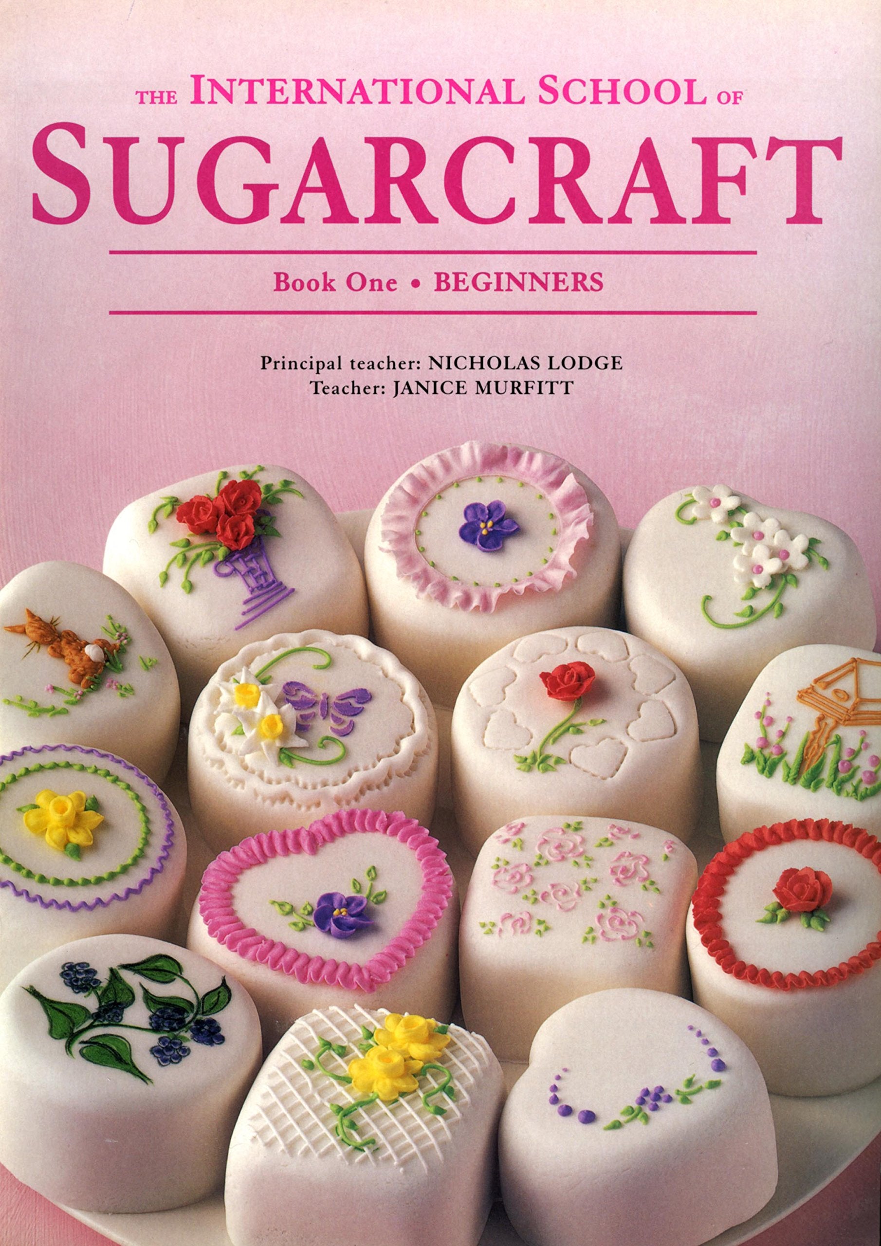 The International School of Sugarcraft Book One,New