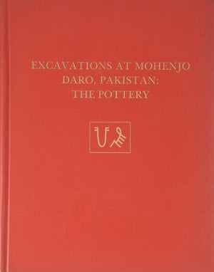 Excavations at Mohenjo Daro, Pakistan: The Pottery, with an Account of the Pottery from the 195 Excavations of Sir Mortimer Whee,Used