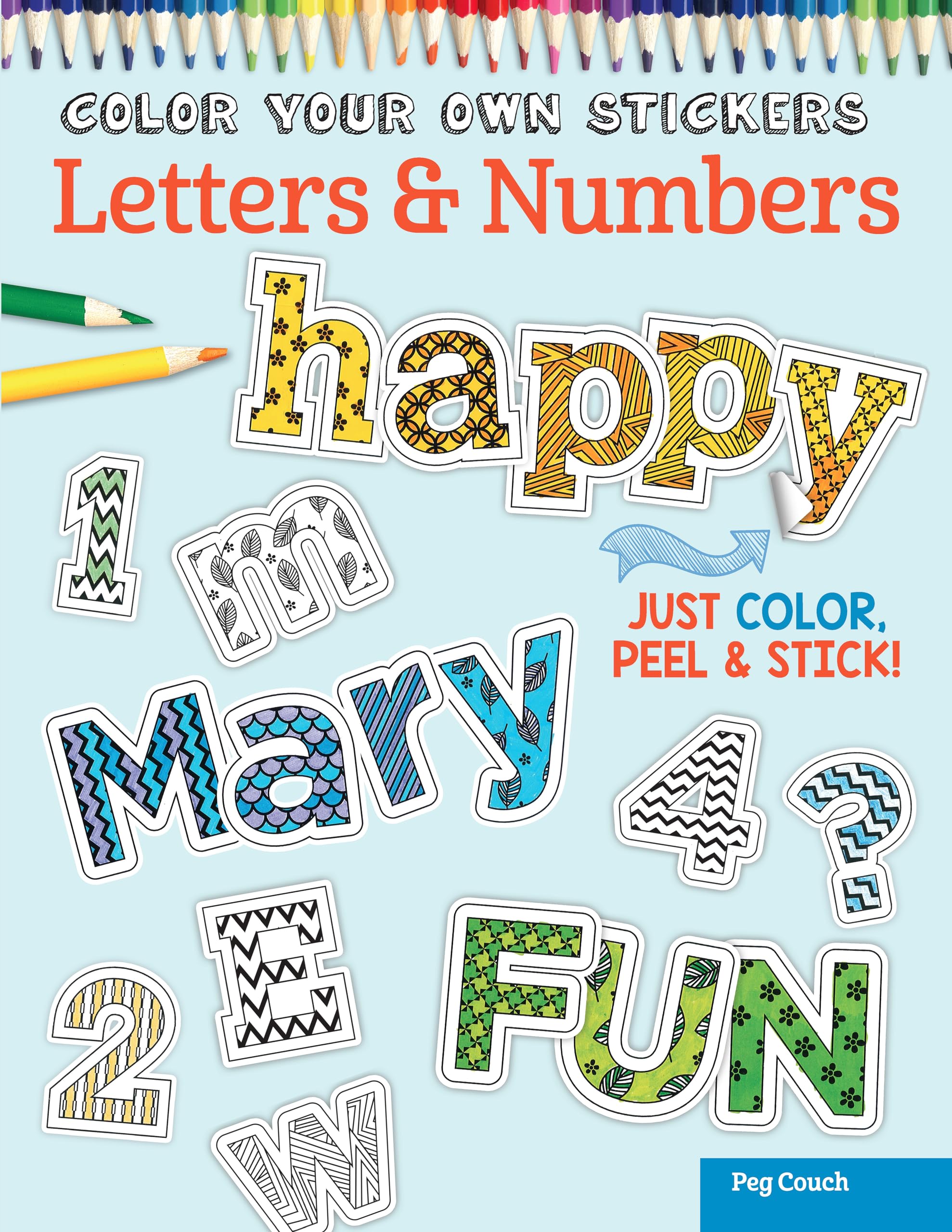 Color Your Own Stickers Letters & Numbers: Just Color, Peel & Stick! (Design Originals) Over 250 Customizable Alphabet Art Decal