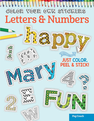 Color Your Own Stickers Letters & Numbers: Just Color, Peel & Stick! (Design Originals) Over 250 Customizable Alphabet Art Decal