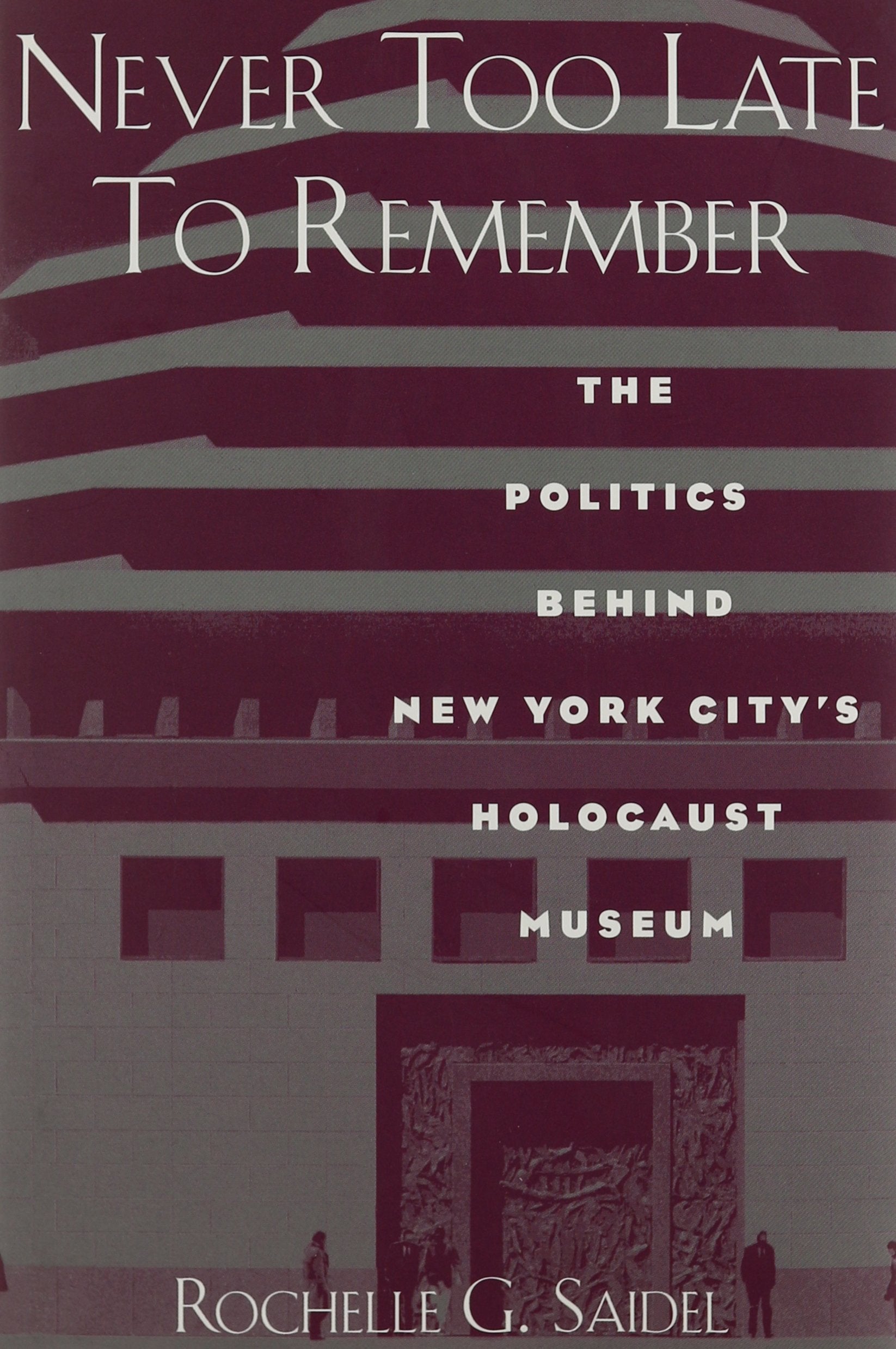 Never Too Late to Remember: The Politics Behind New York City's Holocaust Museum (New Perspectives : Jewish Life and Thought),Used