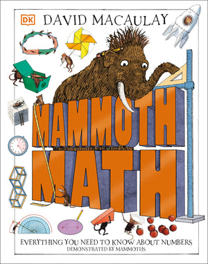Mammoth Math: Everything You Need To Know About Numbers (Dk David Macaulay How Things Work),New