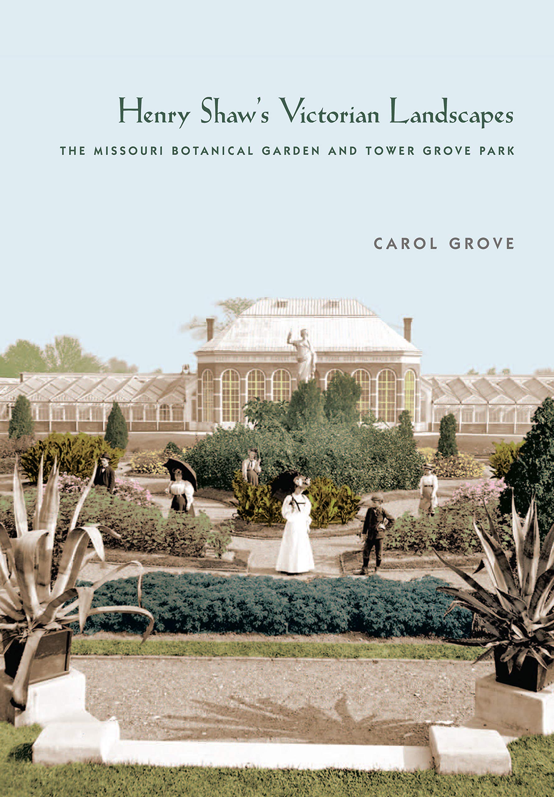 Henry Shaw's Victorian Landscapes: The Missouri Botanical Garden and Tower Grove Park,Used