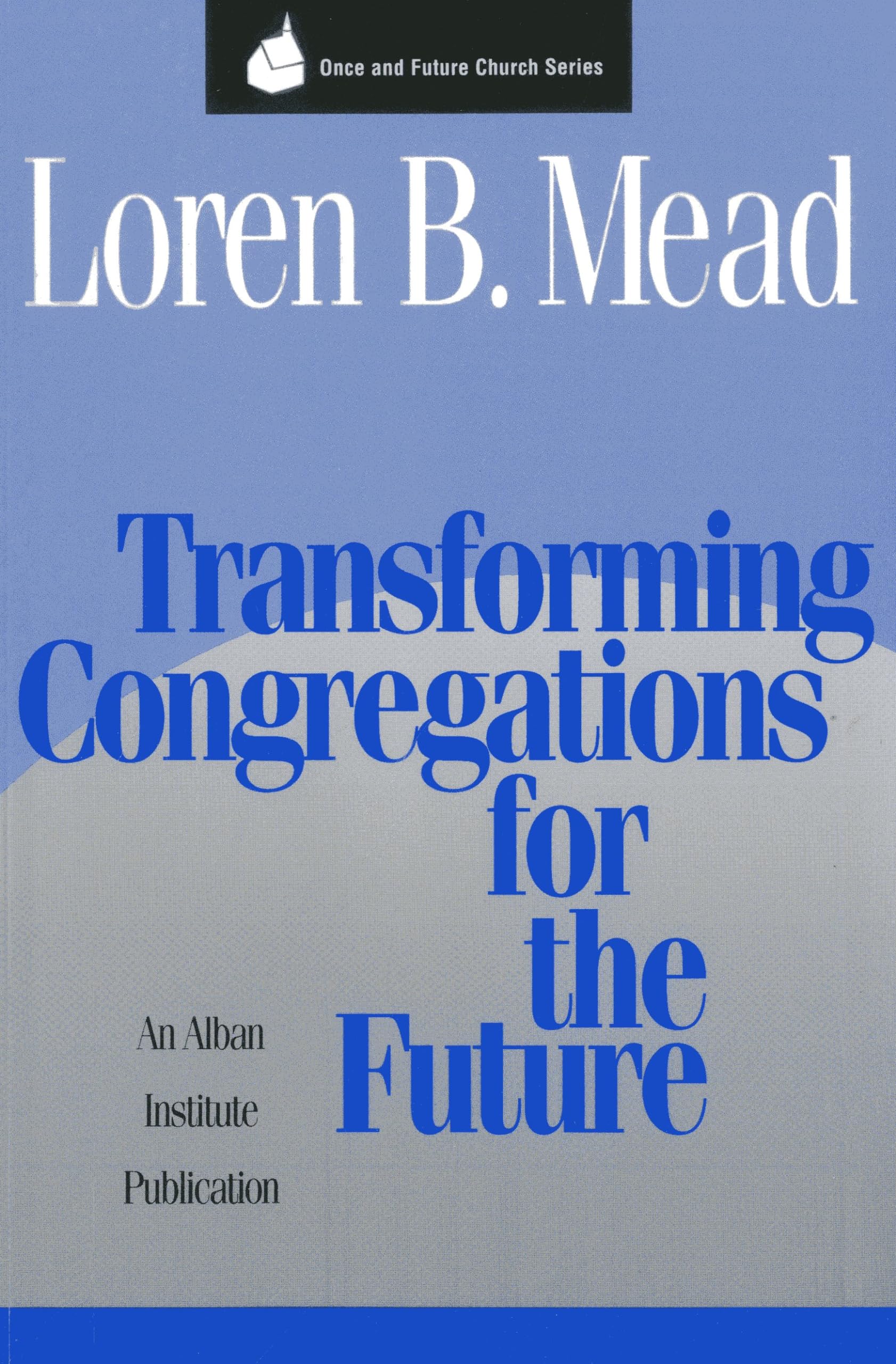 Transforming Congregations for the Future (Once and Future Church Series),Used