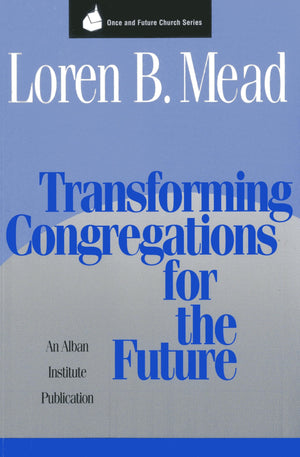 Transforming Congregations for the Future (Once and Future Church Series),Used