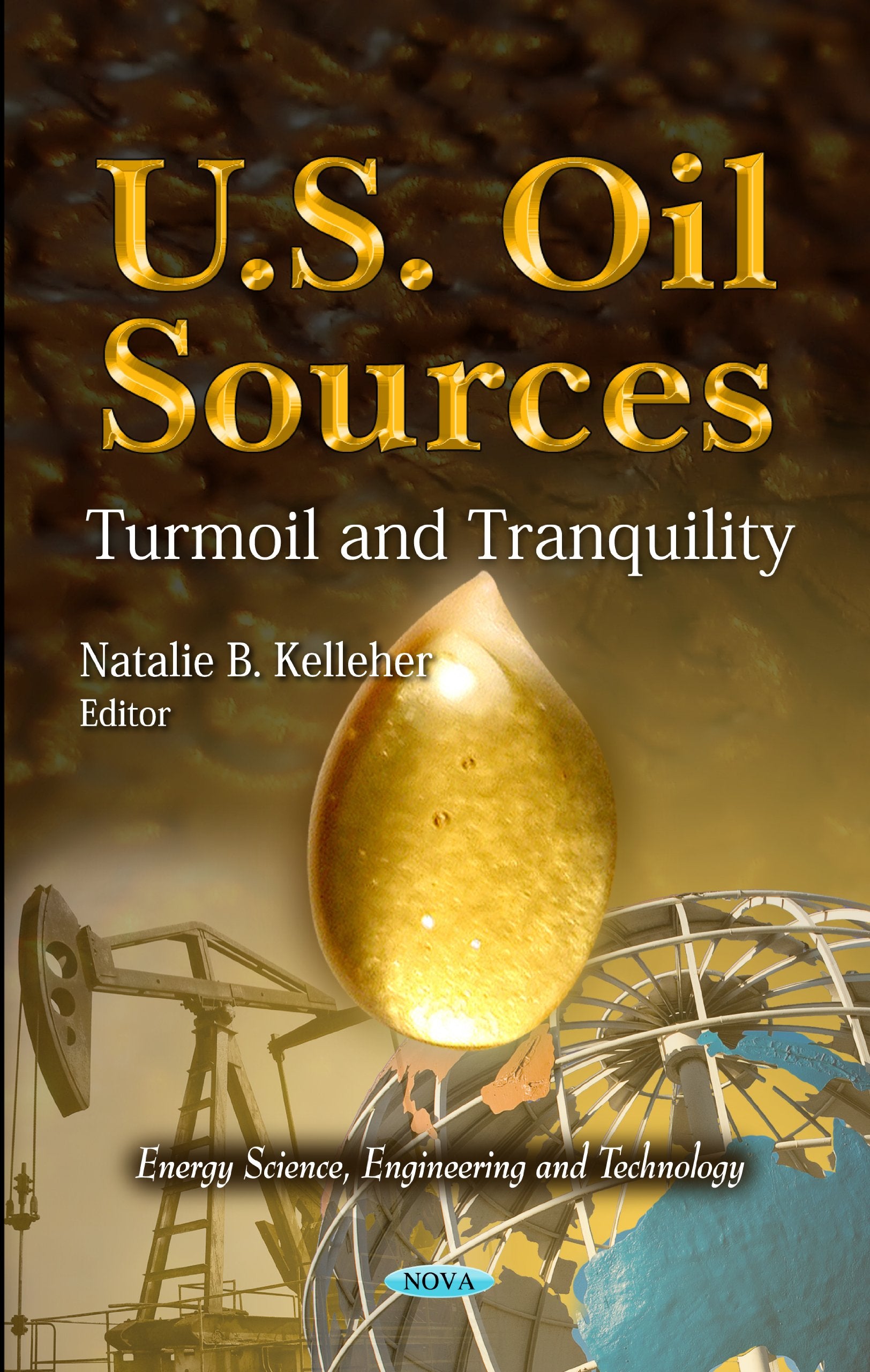 U.S. Oil Sources: Turmoil And Tranquility (Energy Science, Engineering And Technology),Used
