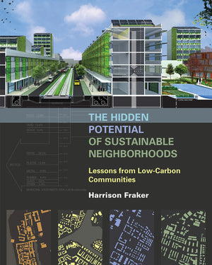 The Hidden Potential of Sustainable Neighborhoods: Lessons from LowCarbon Communities,New