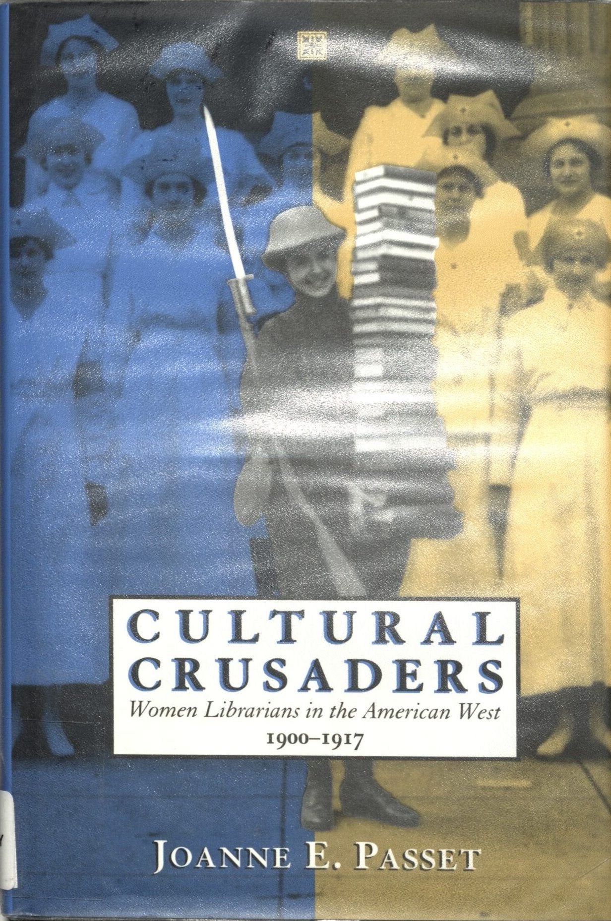 Cultural Crusaders: Women Librarians in the American West, 19001917,Used