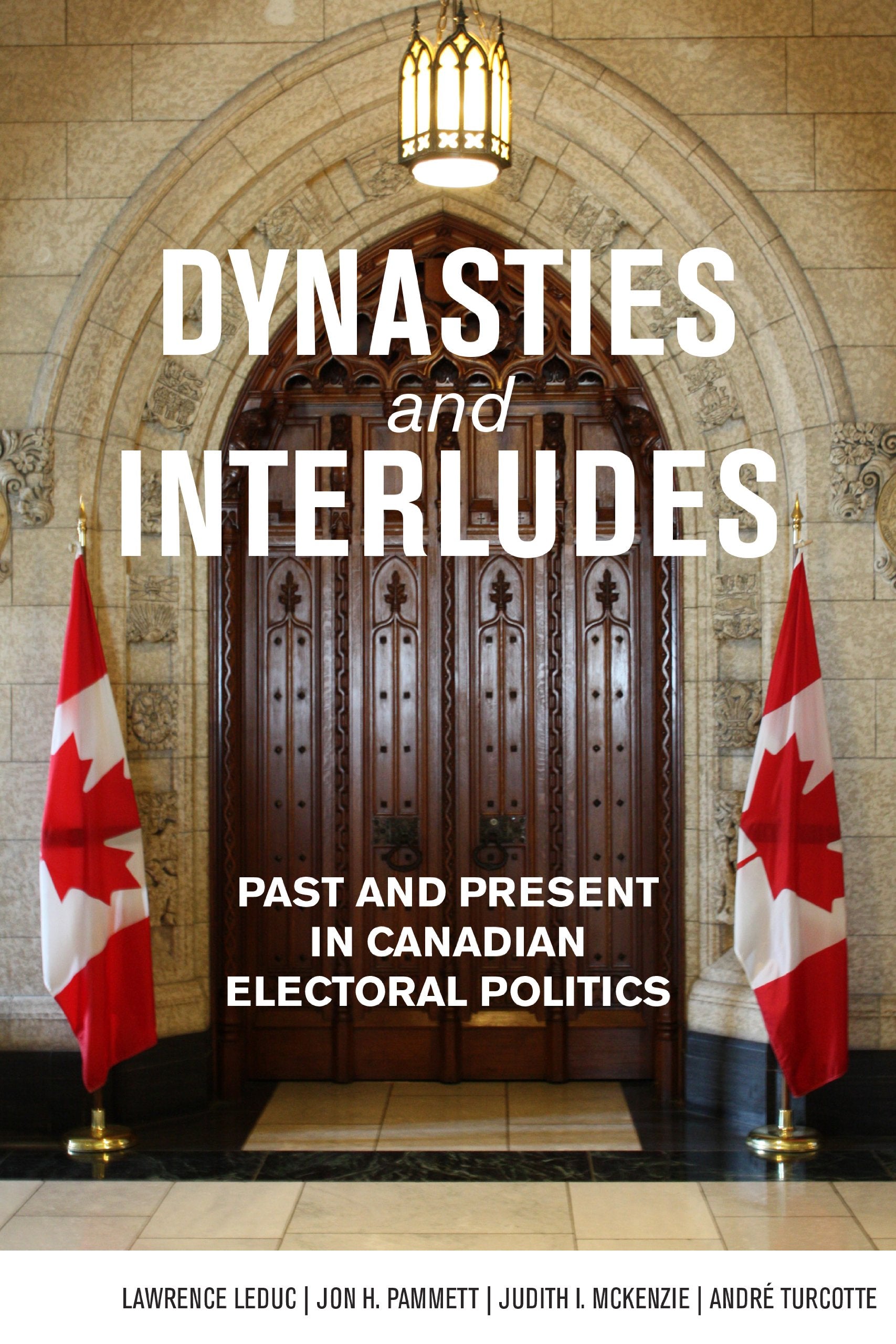 Dynasties And Interludes: Past And Present In Canadian Electoral Politics,Used