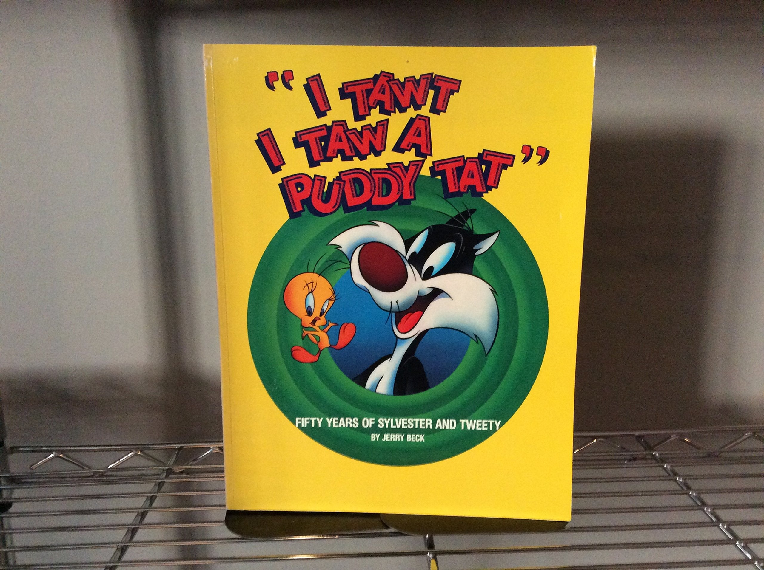 I Tawt I Taw A Puddy Tat: Fifty Years Of Sylvester And Tweety,Used