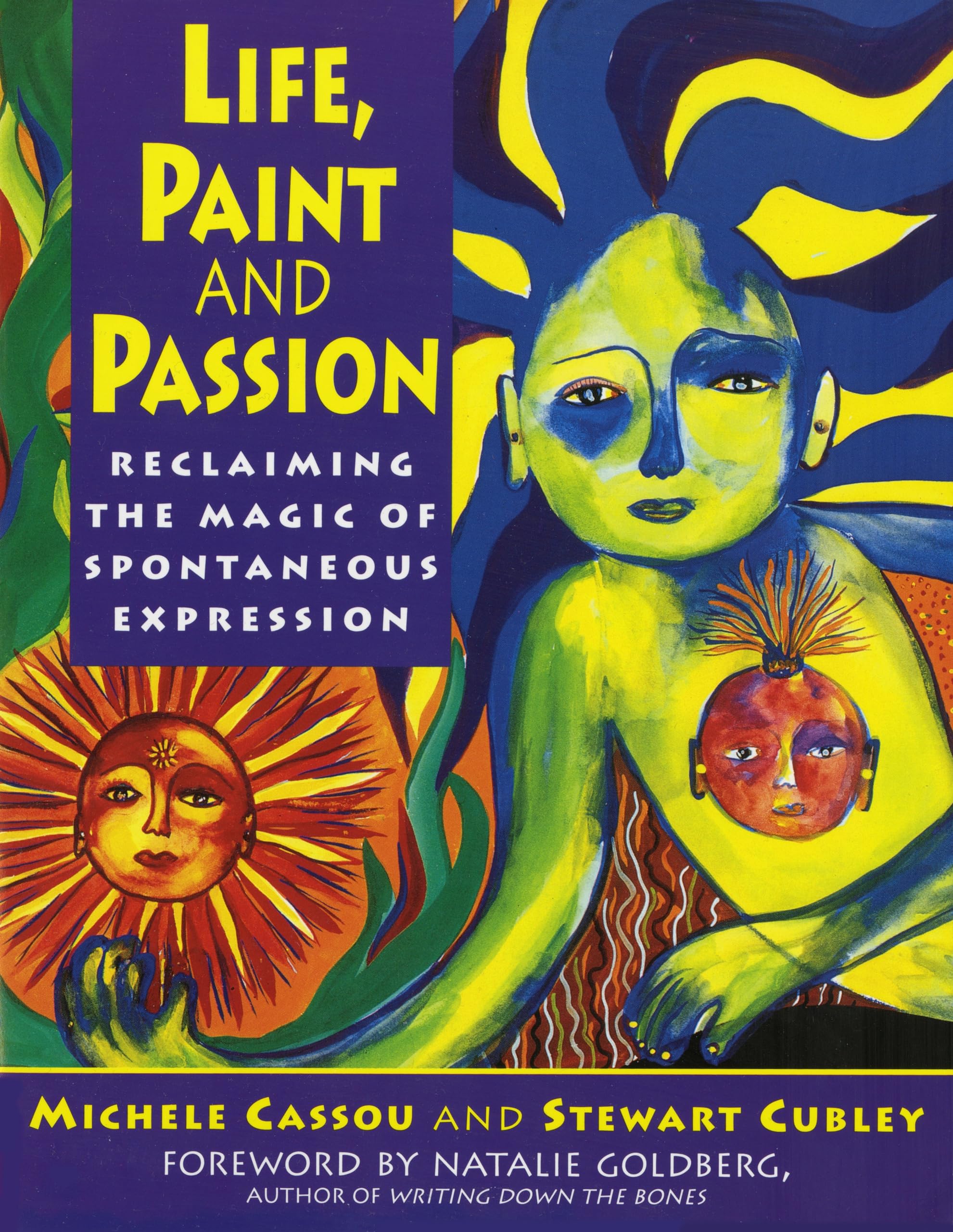 Life, Paint and Passion: Reclaiming the Magic of Spontaneous,New