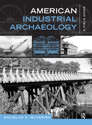 American Industrial Archaeology: A Field Guide,Used