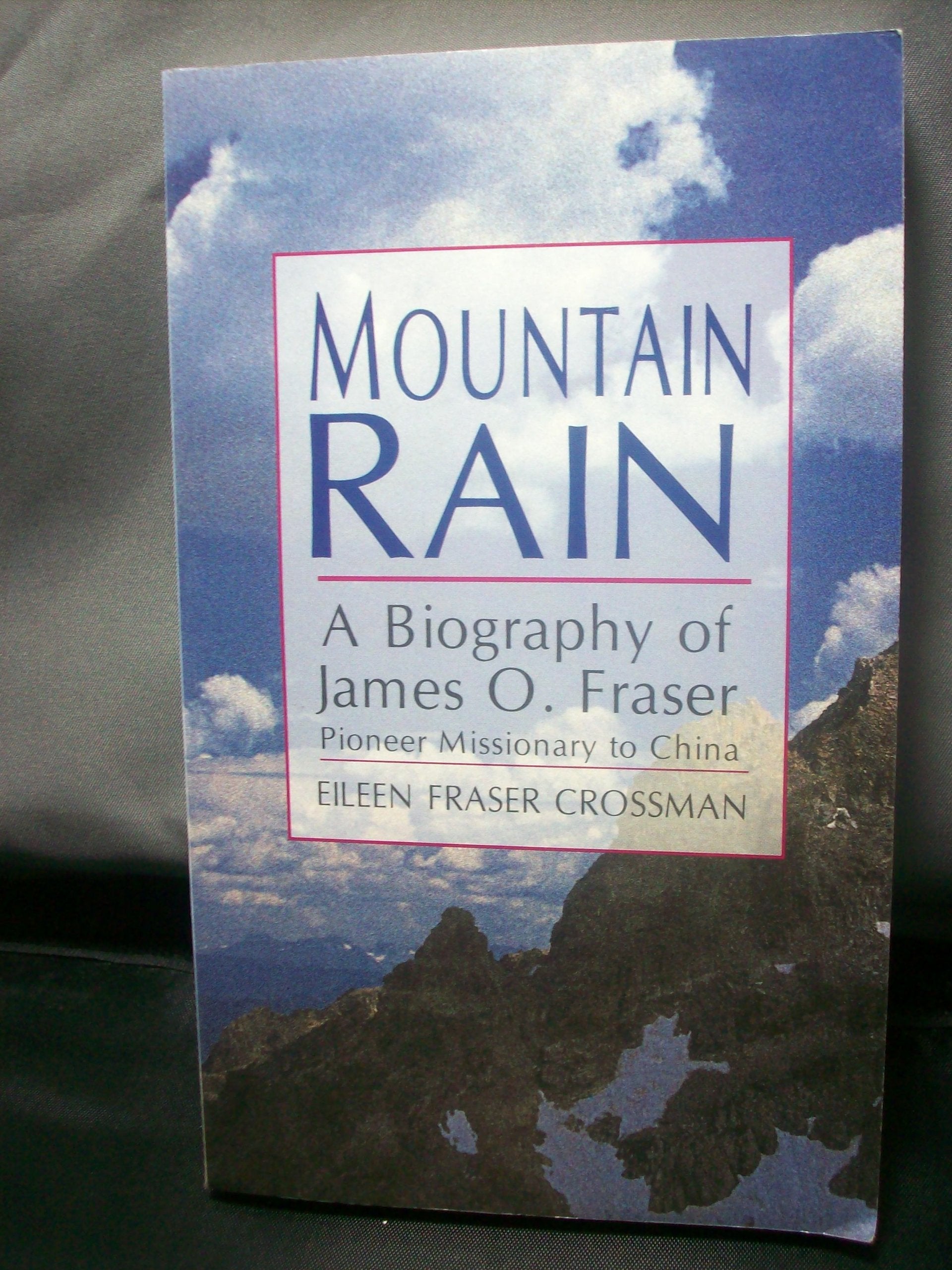 Mountain Rain: A Biography of James O. Fraser : Pioneer Missionary to China,Used