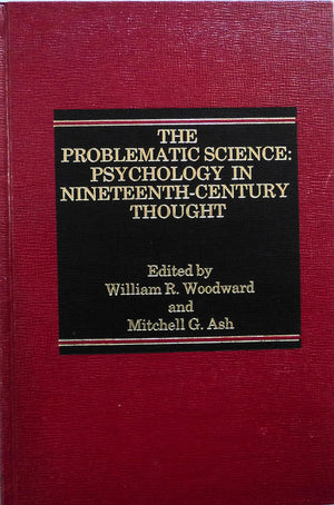 The Problematic Science: Psychology in NineteenthCentury Thought,Used