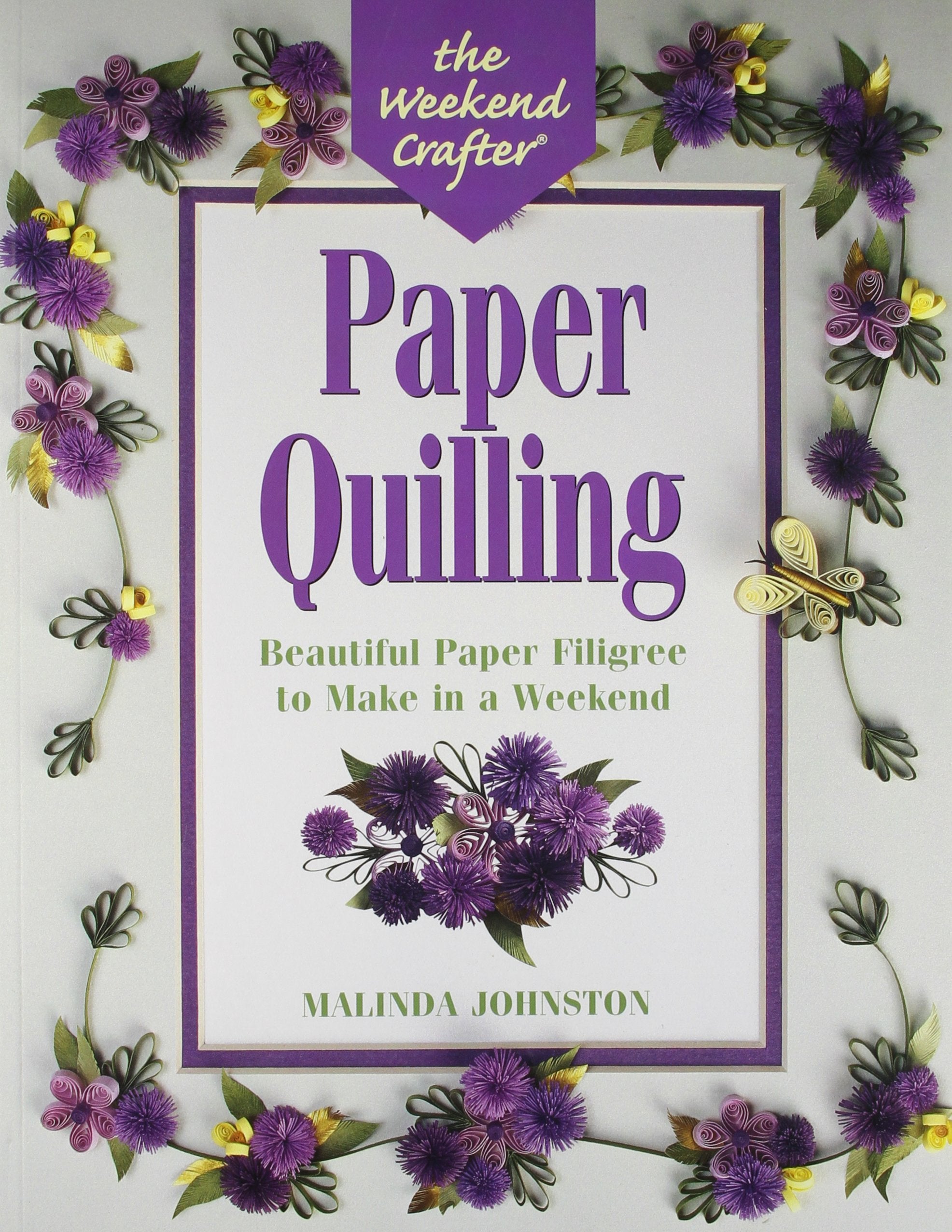 The Weekend Crafter: Paper Quilling: Stylish Designs and Practical Projects to Make in a Weekend,Used