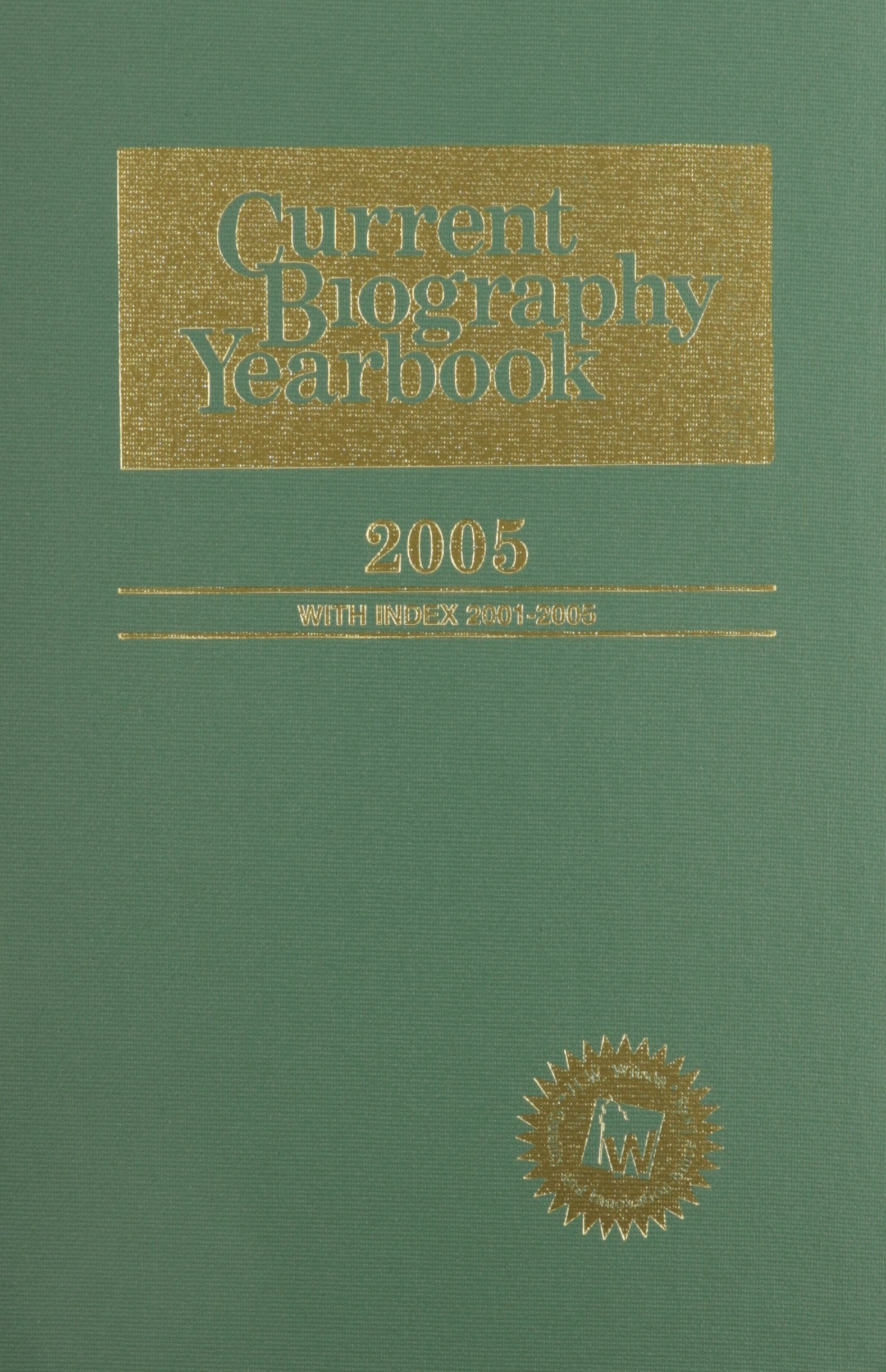 Current Biography Yearbook 2005,New