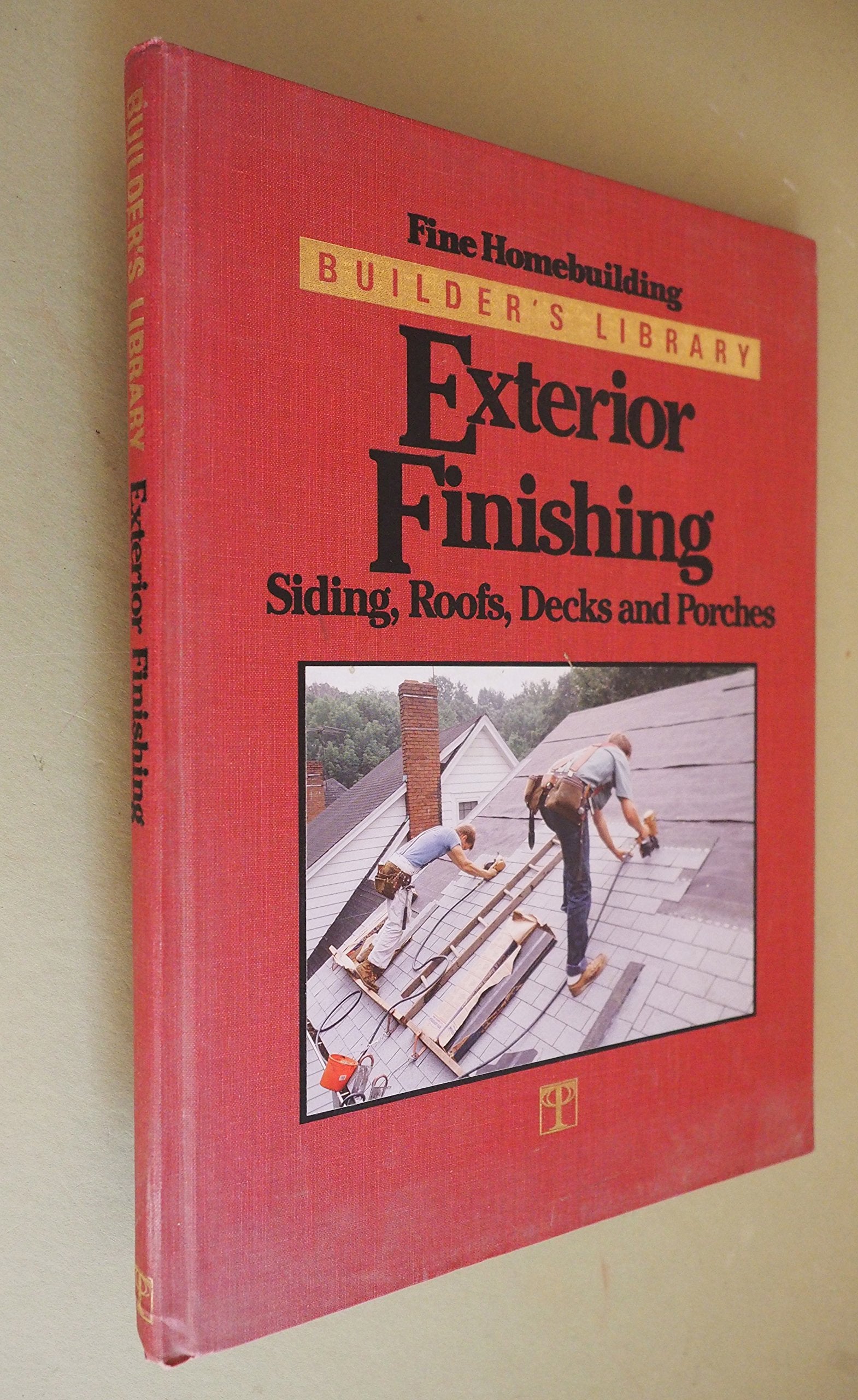 Exterior Finishing: Siding, Roofs, Decks, and Porches (Fine Homebuilding Builder's Library),New