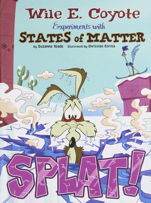 Splat!: Wile E. Coyote Experiments with States of Matter (Wile E. Coyote, Physical Science Genius) (Warner Brothers: Wile E. Coy,Used