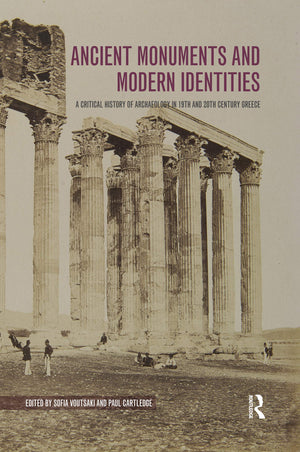 Ancient Monuments and Modern Identities: A Critical History of Archaeology in 19th and 20th Century Greece,Used