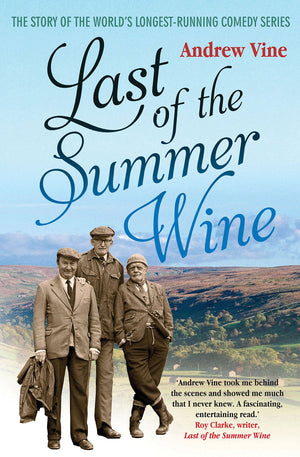 Last of the Summer Wine: The Inside Story of the World's LongestRunning Comedy Programme,Used