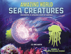 Amazing World Sea Creatures: Encounter 20 Amazing Lightup Animalsincludes 13 Glowinthedark Stickers!