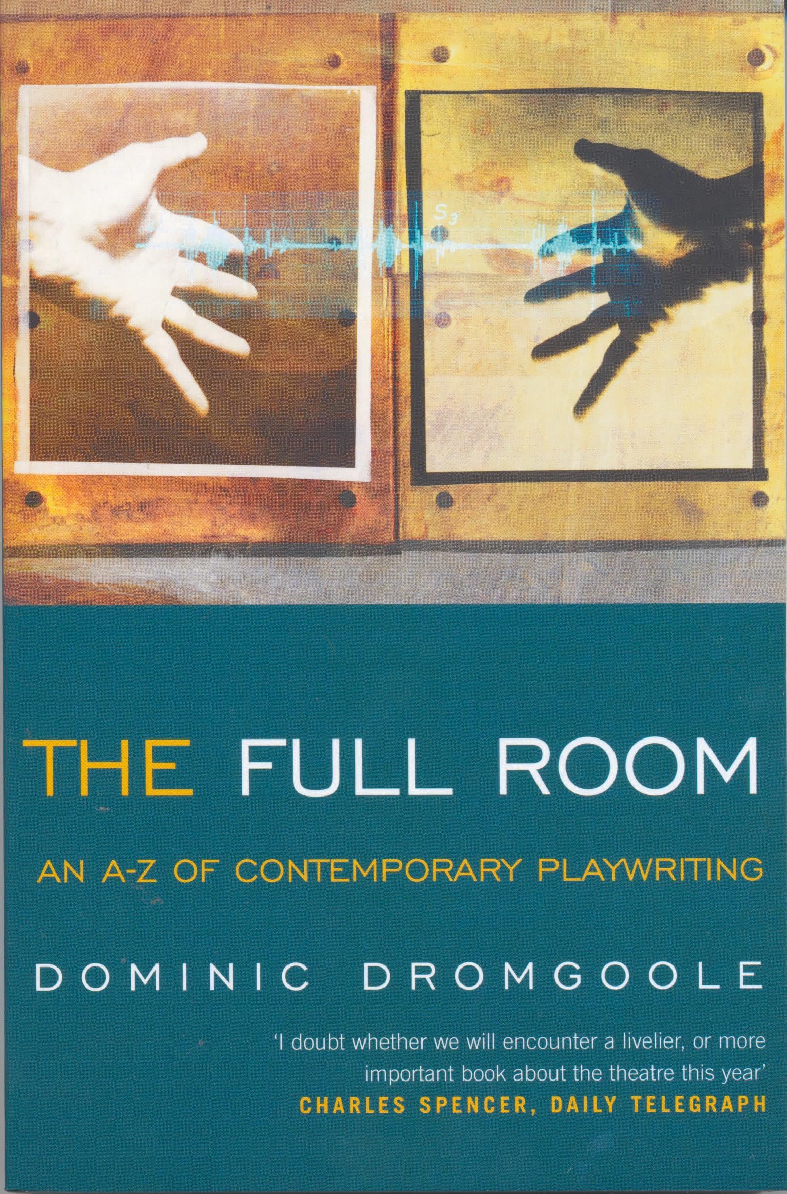 The Full Room,: An AZ of Contemporary Playwriting (Plays and Playwrights),New
