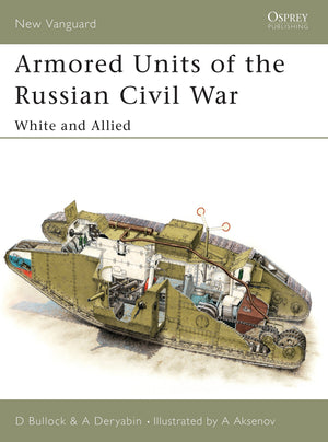 Armored Units Of The Russian Civil War: White And Allied (New Vanguard)