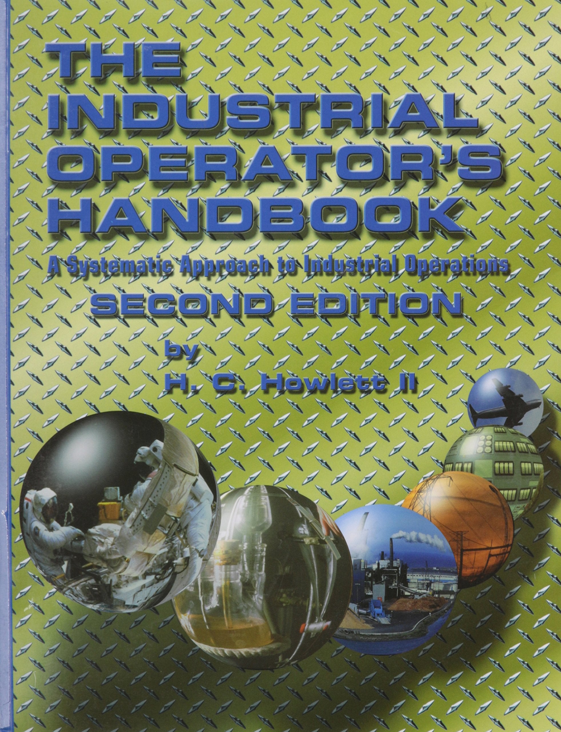 Industrial Operator's Handbook, 2nd Edition A Systematic Approach to Industrial Operations,New