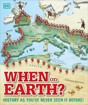 When On Earth?: History As You'Ve Never Seen It Before! (Dk Where On Earth? Atlases)