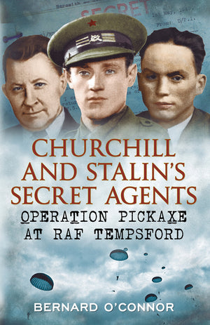 Churchill And Stalin'S Secret Agents: Operation Pickaxe At Raf Tempsford,Used