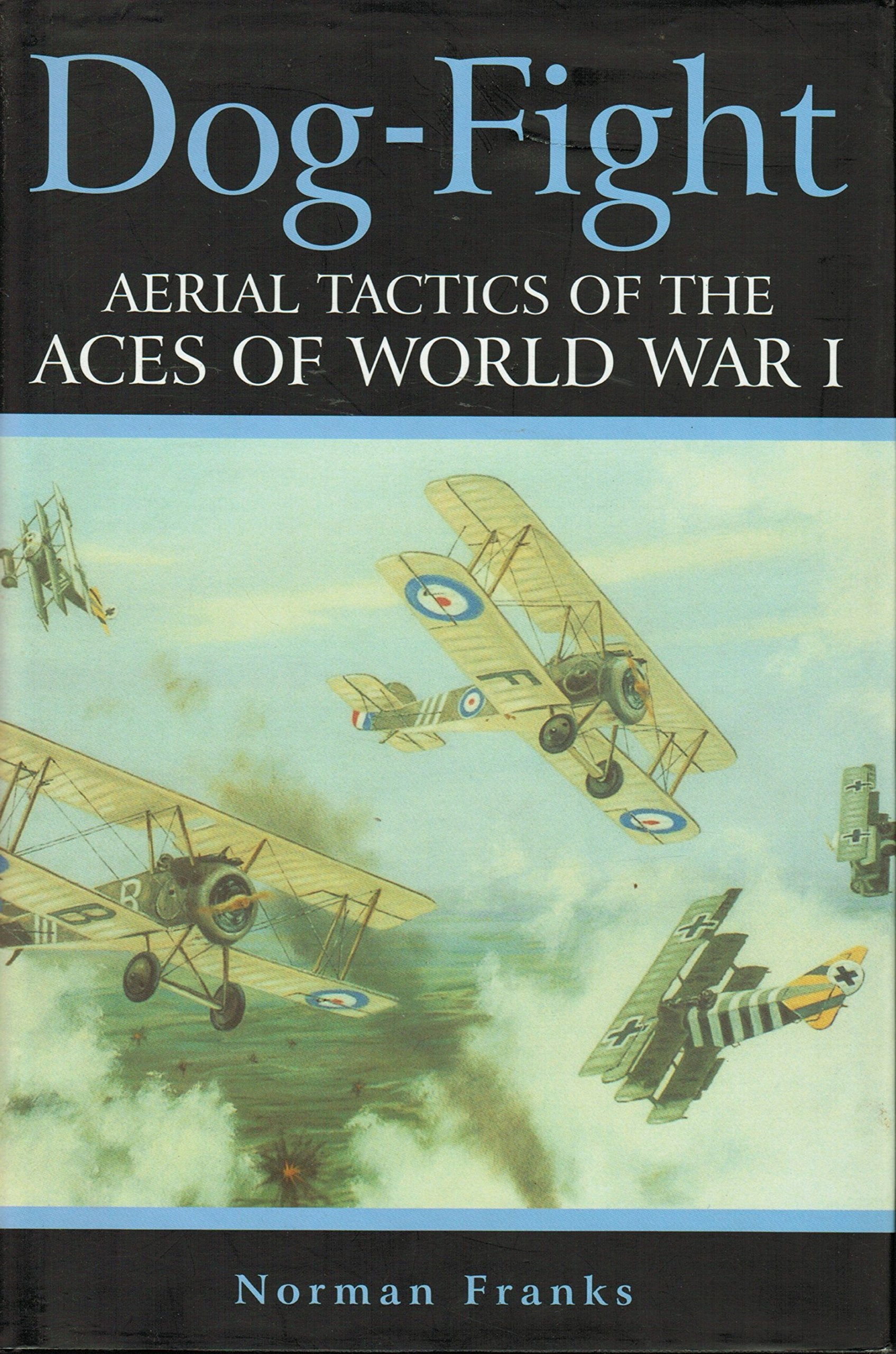 Dog Fight: Aerial Tactics of the Aces of World War I,Used